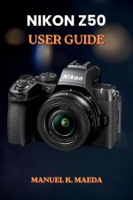 NIKON Z50 USER GUIDE