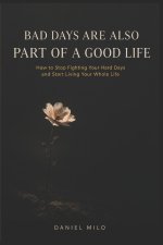 Bad Days Are Also Part of a Good Life