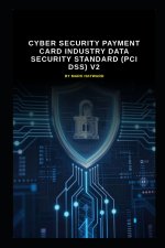 Cyber Security Payment Card Industry Data Security Standard (PCI DSS) v2