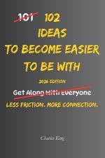 102 Ideas To Become Easier To Be With