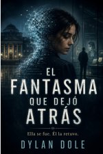 EL FANTASMA QUE DEJÓ ATRÁS