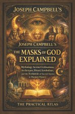 Joseph Campbell's The Masks of God Explained