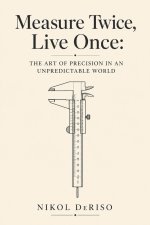 Measure Twice, Live Once
