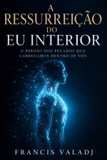A RESSURREIÇÃO DO EU INTERIOR