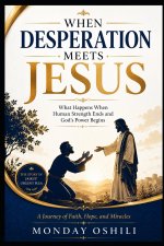 WHEN DESPERATION MEETS JESUS