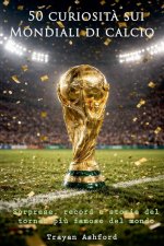 50 curiosità sui Mondiali di calcio
