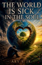 The World is Sick in The Soul