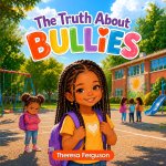 The Truth About Bullies