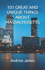 101 GREAT AND UNIQUE THINGS ABOUT MASSACHUSETTS