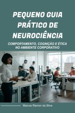PEQUENO GUIA PRÁTICO DE NEUROCIÊNCIA