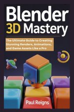 Blender 3D Mastery