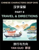 Chinese Characters Deep Dive (Part 8)- Travel & Directions, Master Essential Words and Phrases for Airports, Trains, Hotels, and City Navigation, Mand