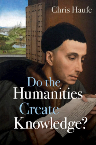 Do the Humanities Create Knowledge?