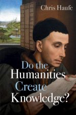 Do the Humanities Create Knowledge?