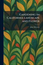 Gardening in California Landscape and Flower
