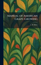 Manual of American Grape-Growing