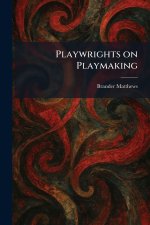 Playwrights on Playmaking