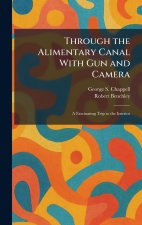 Through the Alimentary Canal With Gun and Camera