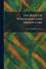 The Book of Woodcraft and Indian Lore