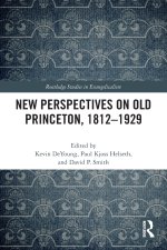 New Perspectives on Old Princeton, 1812-1929
