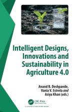 Intelligent Designs, Innovations and Sustainability in Agriculture 4.0