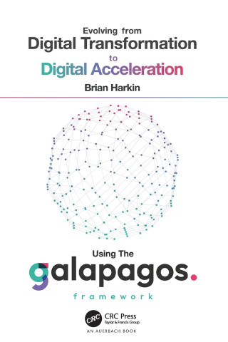Evolving from Digital Transformation to Digital Acceleration Using The Galapagos Framework