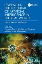 Leveraging the Potential of Artificial Intelligence in the Real World