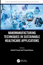 Nanomanufacturing Techniques in Sustainable Healthcare Applications