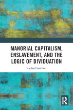 Manorial Capitalism, Enslavement, and the Logic of Dividuation