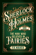 Sherlock Holmes and The Man Who Believed in Fairies