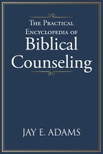 The Practical Encyclopedia of Biblical Counseling