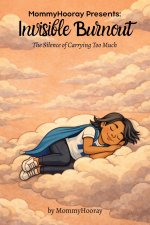 MommyHooray Presents Invisible Burnout