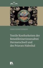 Textile Kostbarkeiten der Benediktinerinnenabtei Hermetschwil und des Priorats Habsthal