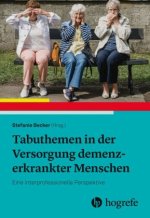 Tabuthemen in der Versorgung demenzerkrankter Menschen