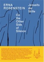 Erna Rosenstein. Jenseits der Stille / On the Other Side of Silence