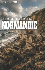 ÜBER DIE FELDER DER NORMANDIE
