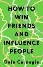 How to Win Friends and Influence People