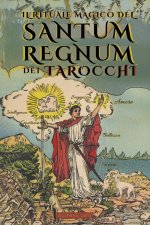 Il Rituale Magico del Sanctum Regnum dei Tarocchi - Edizione Illustrata