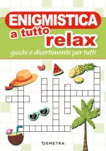 Enigmistica a tutto relax. Giochi e divertimento per tutti