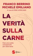 verità sulla carne. Fare una scelta consapevole per stare bene