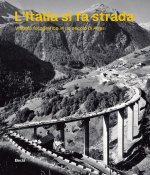 Italia si fa strada. Viaggio fotografico in un secolo di Anas
