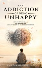 THE ADDICTION OF BEING UNHAPPY