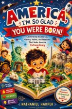 America, I'm So Glad You Were Born