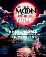 When the Moon Called Her Name