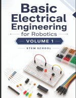 Basic Electrical Engineering for Robotics Volume 1