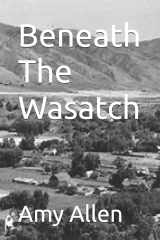 Beneath The Wasatch
