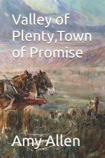 Valley of Plenty,Town of Promise