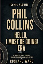 Iconic Albums Phil Collins Hello, I Must Be Going Era (1982)