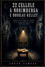 22 CELLULE A NORIMBERGA E DOUGLAS KELLEY
