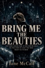 BRING ME THE BEAUTIES